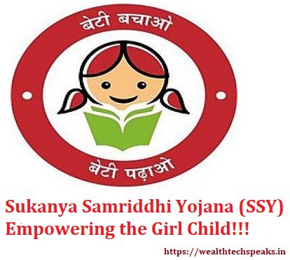 Sukanya Samriddhi Yojana (SSY): Empower The Girl Child