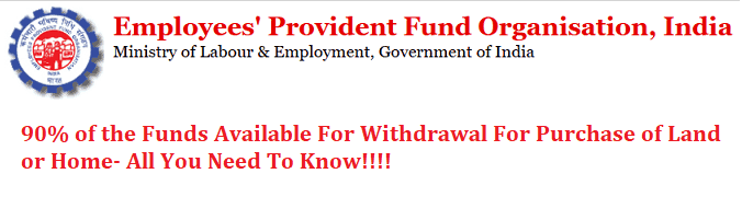 Employees Provident Fund (EPF): Withdraw 90 per cent of the Fund to Buy a House or Payment of Home Loan EMI